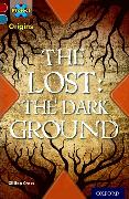 Project X Origins: Dark Red+ Book Band, Oxford Level 19: Fears and Frights: The Lost: the Dark Ground