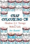 Crap Colouring in: Mindless Art Therapy for Modern Life