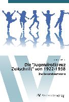 Die "Jugendrotkreuz Zeitschrift" von 1922-1938