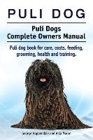 Puli dog. Puli Dogs Complete Owners Manual. Puli dog book for care, costs, feeding, grooming, health and training