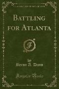 Battling for Atlanta (Classic Reprint)
