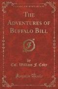 The Adventures of Buffalo Bill (Classic Reprint)