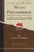 Nuces Philosophicæ: Or the Philosophy of Things as Developed from the Study of the Philosophy of Words (Classic Reprint)