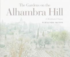 Gardens on the Alhambra Hill: A Meditated Vision