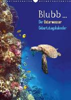 Blubb... Der Unterwasser Geburtstagskalender (Wandkalender immerwährend DIN A3 hoch)