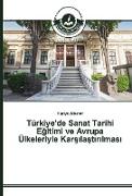 Türkiye'de Sanat Tarihi E¿itimi ve Avrupa Ülkeleriyle Kar¿¿la¿t¿r¿lmas¿