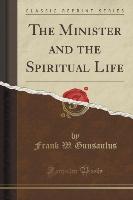 The Minister and the Spiritual Life (Classic Reprint)