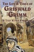 The Life and Times of Griswald Grimm