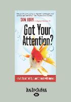 Got Your Attention?: How to Create Intrigue and Connect with Anyone (Large Print 16pt)