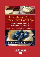 The Gluten-Free, Hassle Free Cookbook: Delicious, Foolproof Recipes for Every Day and Every Occasion (Large Print 16pt)