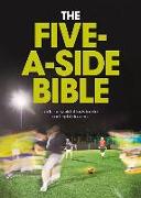 The Five-A-Side Bible: Inside the World of Tasty Tackles and Terrible Touches