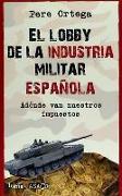 El lobby de la industria militar española : adónde van nuestros impuestos