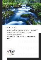 Végétation aquatique et supra-aquatique des cours d'eau luxembourgeois