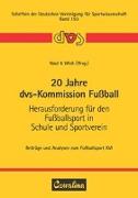 20 Jahre dvs-Kommission Fußball. Herausforderung für den Fußballsport in Schule und Sportverein