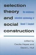 Selection Theory and Social Constr: The Evolutionary Naturalistic Epistemology of Donald T. Campbell