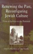 Renewing the Past, Reconfiguring Jewish Culture: From Al-Andalus to the Haskalah