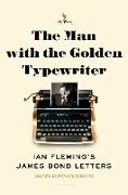 The Man with the Golden Typewriter: Ian Fleming's James Bond Letters