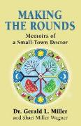 Making the Rounds: Memoirs of a Small-Town Doctor