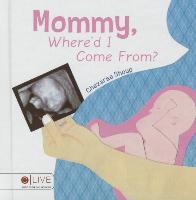 Mommy, Where\'d I Come From?