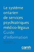 Le système ontarien de services psychiatriques médico-légaux: Guide d'information