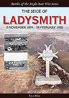 The Siege of Ladysmith: 2 November 1899-28 February 1900