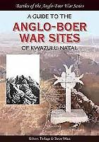 A Guide to the Anglo-Boer War Sites of Kwazulu-Natal