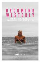 Becoming Westerly: Surf Legend Peter Drouyn's Transformation Into Westerly Windina