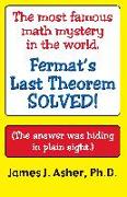 Fermat's Last Theorem-Finally Solved! And other mathematical curiosities