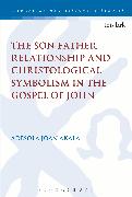 The Son-Father Relationship and Christological Symbolism in the Gospel of John