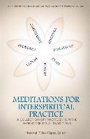 Meditations for Interspiritual Practice: A Collection of Practices from the World's Spiritual Traditions