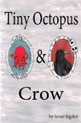 Tiny Octopus & Crow