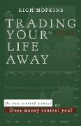 Trading Your Life Away