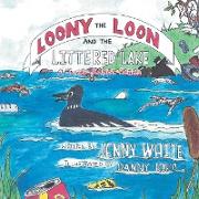 Loony the Loon and the Littered Lake: A Junior Rabbit Series