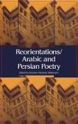 Reorientations / Arabic and Persian Poetry