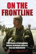 On the Frontline: True Stories of Outstanding Bravery by British Forces in Iraq and Afghanistan