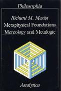 Metaphysical Foundations, Mereology and Metalogic