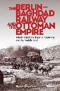 The Berlin-Baghdad Railway and the Ottoman Empire