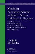Nonlinear Functional Analysis in Banach Spaces and Banach Algebras