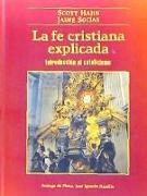 La fe cristiana explicada : introducción al catolicismo