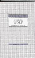 Understanding Christa Wolf