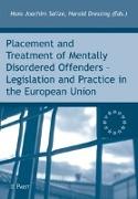 Placement and Treatment of Mentally Disordered Offenders - Legislation and Practice in the European Union