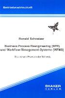 Business Process Reengineering (BPR) und Workflow-Management-Systeme (WFMS) - Theorie und Praxis in der Schweiz