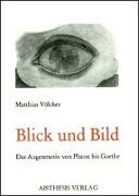 Blick und Bild - Das Augenmotiv von Platon bis Goethe