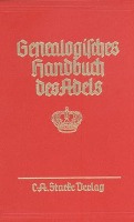 Genealogisches Handbuch des Adels. Enthaltend Fürstliche, Gräfliche, Freiherrliche, Adelige Häuser und Adelslexikon / Fürstliche Häuser
