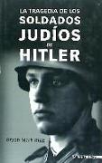 La tragedia de los soldados judíos de Hitler