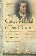 The Court-Martial of Paul Revere: A Son of Liberty and America's Forgotten Military Disaster
