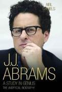 J.J. Abrams: A Study in Genius: The Unofficial Biography