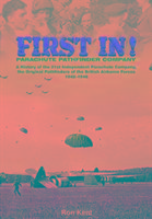First In: The Airborne Pathfinders: A History of the 21st Independent Parachute Company, 1942-1946