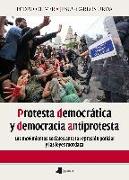 Protesta democrática y democracia antiprotesta : los movimientos sociales ante la represión policial y las leyes mordaza