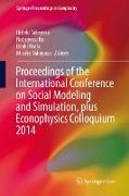 Proceedings of the International Conference on Social Modeling and Simulation, plus Econophysics Colloquium 2014